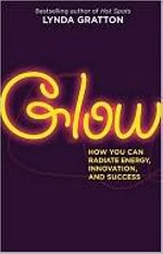 Glow: How you can radiate energy, innovation and success