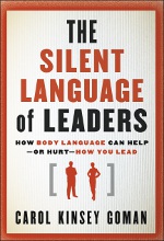 The Silent Language of Leaders: How Body Language Can Help--Or Hurt--How you Lead